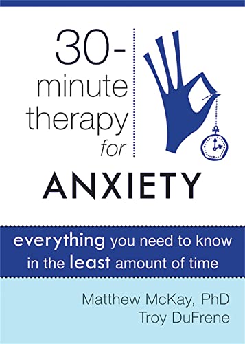 Thirty-Minute Therapy for Anxiety: Everything You Need to Know in the Least Amount of Time (New Harbinger Thirty-Minute Therapy Series) von New Harbinger