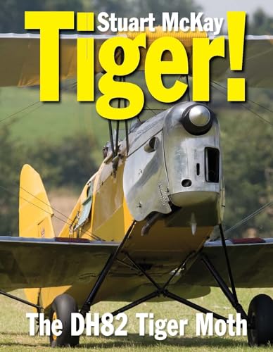 Tiger!: The De Havilland DH.82 Tiger Moth