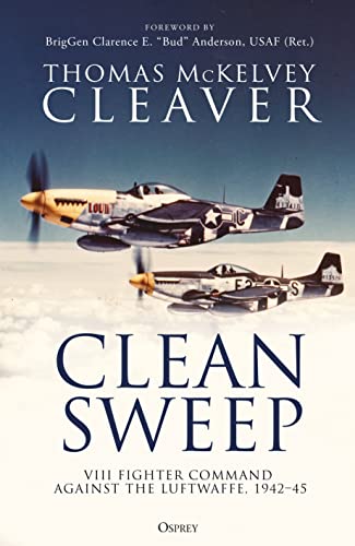 Clean Sweep: VIII Fighter Command against the Luftwaffe, 1942–45 von Osprey Publishing