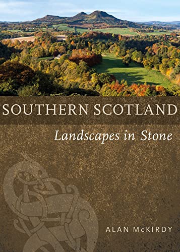 Southern Scotland: Landscapes in Stone von Birlinn Ltd