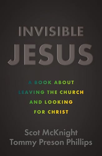 Invisible Jesus: A Book about Leaving the Church and Looking for Christ von Zondervan