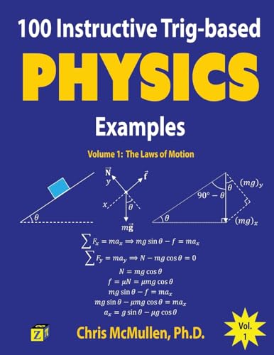 100 Instructive Trig-based Physics Examples: The Laws of Motion (Trig-based Physics Problems with Solutions, Band 1) von Zishka Publishing