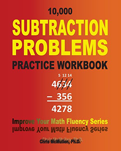 10,000 Subtraction Problems Practice Workbook: Improve Your Math Fluency Series