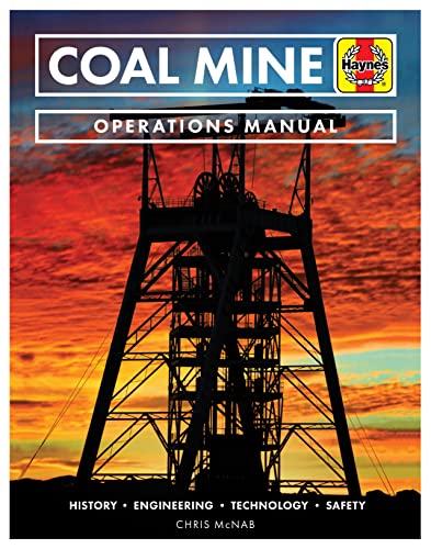 Coal Mine Operations Manual: History * Engineering * Technology * Community: History * Engineering * Technology * Safety von Haynes Publishing UK