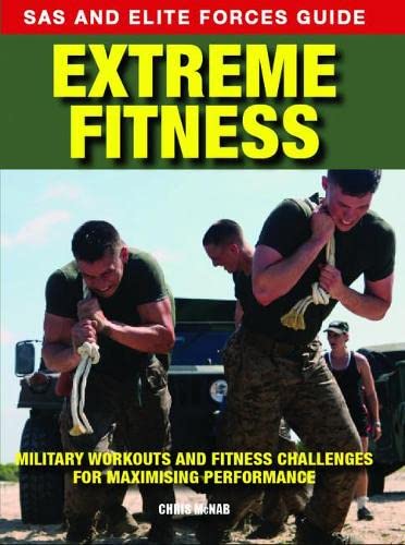 Extreme Fitness: Military Workouts and Fitness Challenges for Maximising Performance (Survival Handbook)