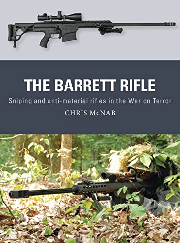 The Barrett Rifle: Sniping and anti-materiel rifles in the War on Terror (Weapon, Band 45)