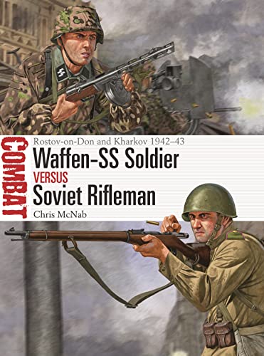 Waffen-SS Soldier vs Soviet Rifleman: Rostov-on-Don and Kharkov 1942–43 (Combat)