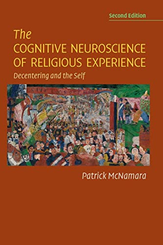 The Cognitive Neuroscience of Religious Experience: Decentering and the Self von Cambridge University Press
