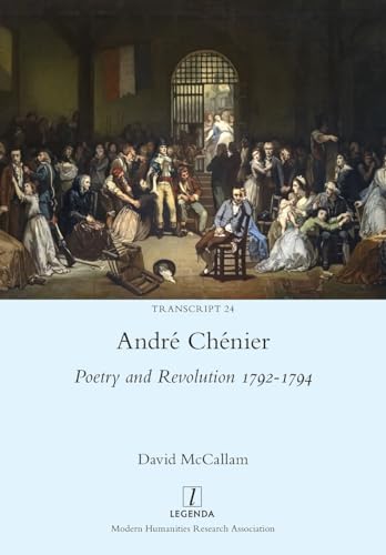 André Chénier: Poetry and Revolution 1792-1794 (Transcript, Band 24)