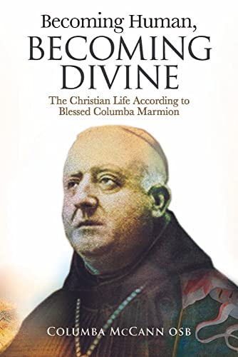 Becoming Human, Becoming Divine: The Christian Life According to Blessed Columba Marmion von Veritas Publications