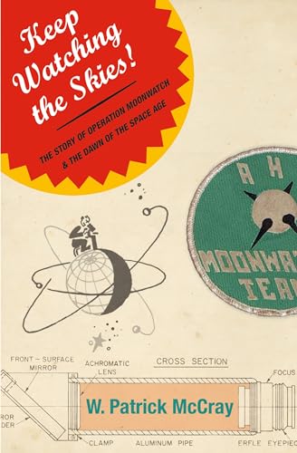 Keep Watching the Skies!: The Story of Operation Moonwatch and the Dawn of the Space Age von Princeton University Press