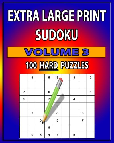 Extra Large Print Sudoku (Hard) Volume 3: 100 Hard - Large Print Sudoku Puzzles