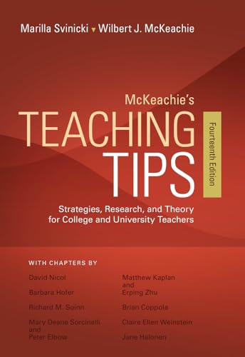 McKeachie's Teaching Tips: Strategies, Research, and Theory for College and University Teachers McKeachie's Teaching Tips: Strategies, Research, and Theory for College and University Teachers