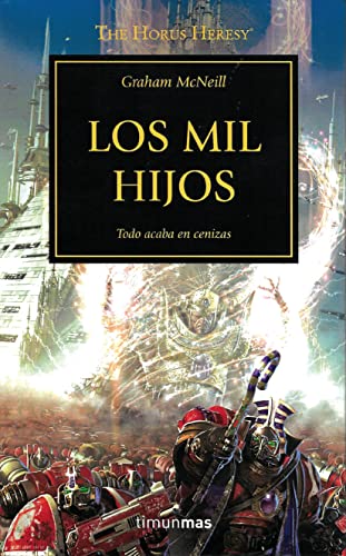 The Horus heresy 12. Los mil hijos: Todo acaba en cenizas (Warhammer The Horus Heresy, Band 12)