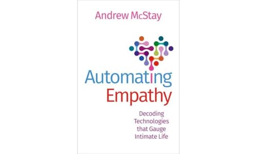 Automating Empathy: Decoding Technologies that Gauge Intimate Life