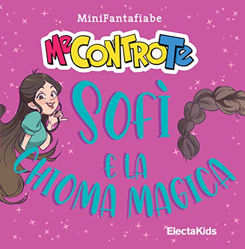 Sofì e la chioma magica. MiniFantafiabe. Ediz. a colori (Electa Kids)