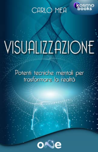 Visualizzazione: Potenti tecniche mentali per trasformare la realtà (La Via della Trasformazione) von One Books