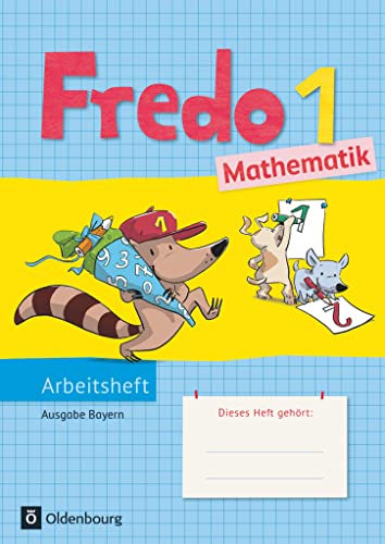 Fredo - Mathematik - Ausgabe B für Bayern - 1. Jahrgangsstufe: Arbeitsheft von Oldenbourg Schulbuchverl.