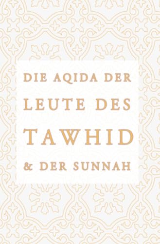 Die Aqidah der Leute des Tawhid und der Sunnah von epubli