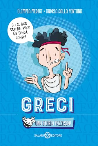 Greci. Una storia pazzesca! (Fuori collana Salani) von Salani