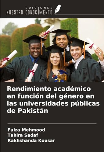 Rendimiento académico en función del género en las universidades públicas de Pakistán von Ediciones Nuestro Conocimiento