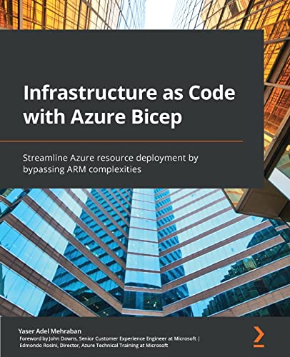Infrastructure as Code with Azure Bicep: Streamline Azure resource deployment by bypassing ARM complexities von Packt Publishing