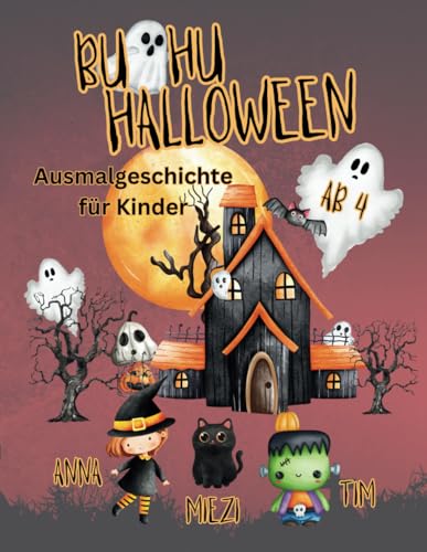 Halloween Malbuch für Kinder ab 4 Jahren: Abenteuer Geschichte mit Herz, lustige Bilder zum Ausmalen und freie Seiten zum Zeichnen: Kreativer Malspaß, ... zum Ausmalen, Entdecken und Freude erleben