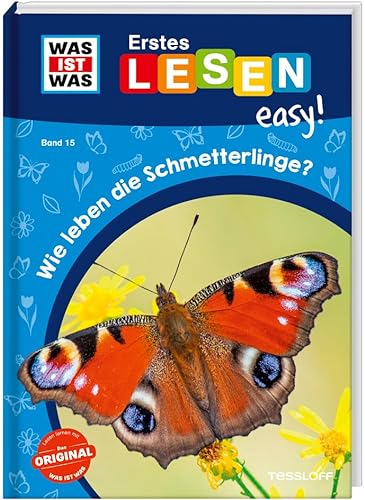 WAS IST WAS Erstes Lesen easy! Band 15. Wie leben die Schmetterlinge? von Tessloff