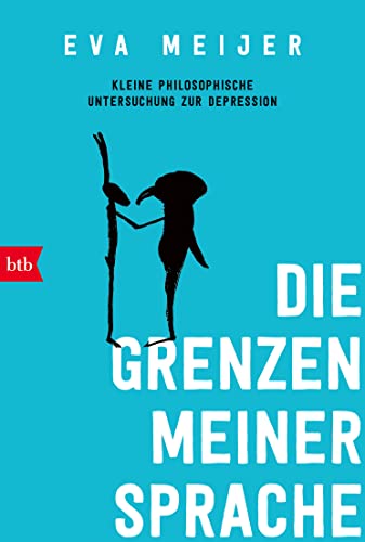 Die Grenzen meiner Sprache: Kleine philosophische Untersuchung zur Depression von btb