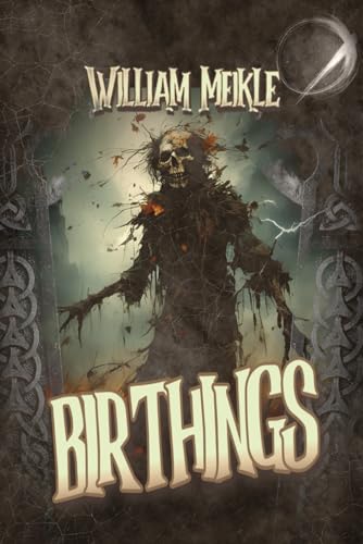 Birthings: Three Short Stories (The William Meikle Chapbook Collection, Band 45)