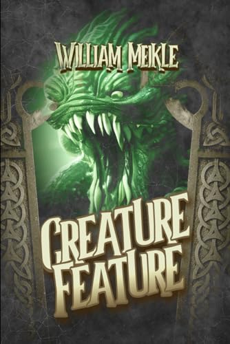 Creature Feature: Three Monster Stories (The William Meikle Chapbook Collection, Band 36) von Independently published