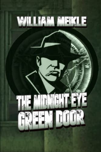 Green Door: A Sigils & Totems / Midnight Eye Novella (The William Meikle Chapbook Collection, Band 2) von Independently published