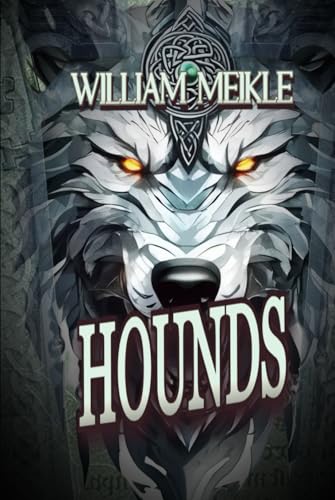 HOUNDS: Three Historical Weird Tales (The William Meikle Chapbook Collection, Band 78) von Independently published