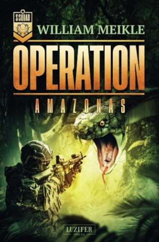 OPERATION AMAZONAS: SciFi-Horror-Thriller (Operation X, Band 4) von LUZIFER-Verlag