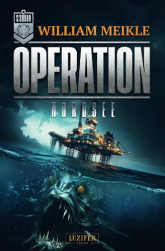 OPERATION Nordsee: SciFi-Horror-Thriller (Operation X, Band 10) von Luzifer-Verlag