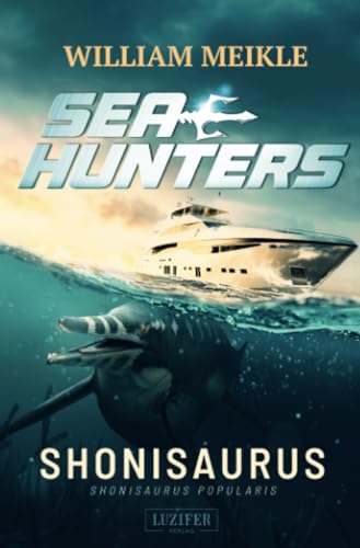 SHONISAURUS (Seahunters 1): SciFi-Horror-Thriller von Luzifer-Verlag
