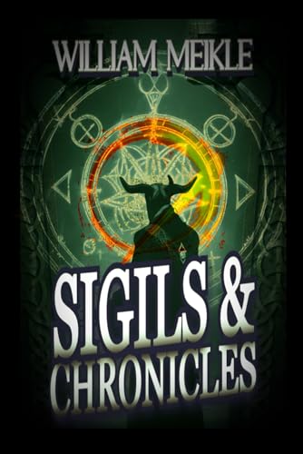 SIGILS AND CHRONICLES: A Sigils And Totems Compendium