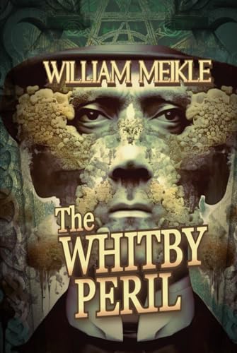 THE WHITBY PERIL: Three Weird Historical Pastiches (The William Meikle Chapbook Collection, Band 75) von Independently published