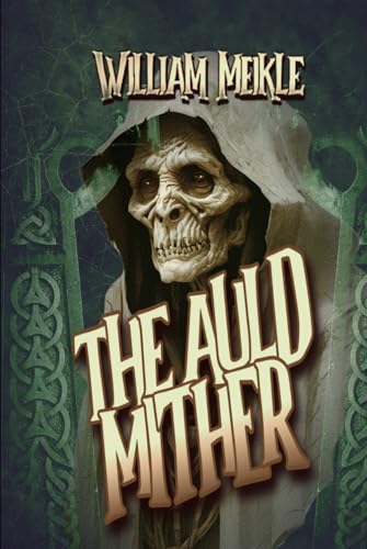 The Auld Mither (The William Meikle Chapbook Collection, Band 46) von Independently published