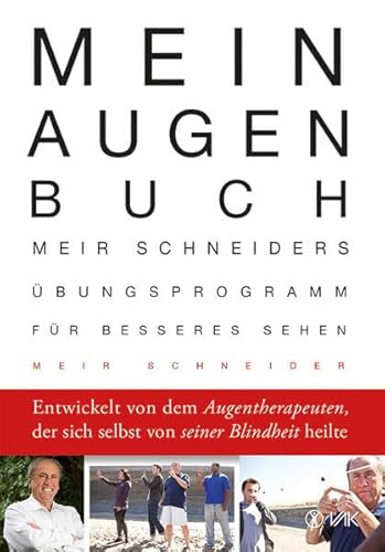 Mein Augen-Buch: Meir Schneiders Übungsprogramm für besseres Sehen. Erweiterte und aktualisierte Neuausgabe von VAK Verlags GmbH
