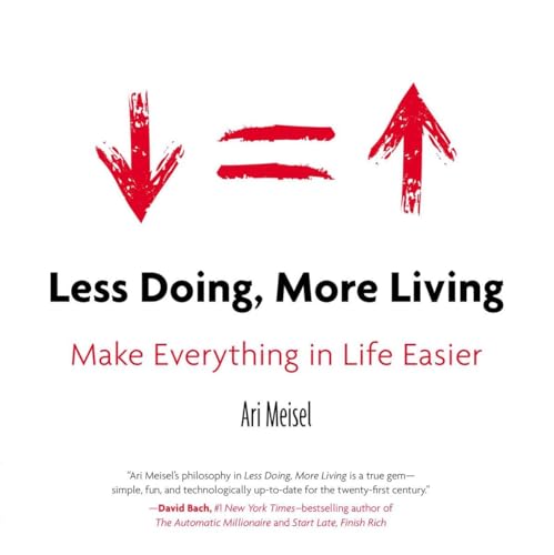 Less Doing, More Living: Make Everything in Life Easier von Tarcher