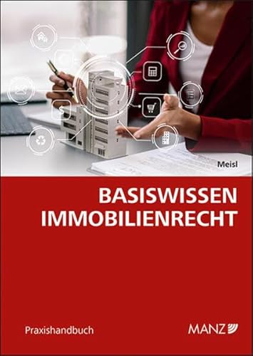 Basiswissen Immobilienrecht (Praxishandbuch) von MANZ Verlag Wien