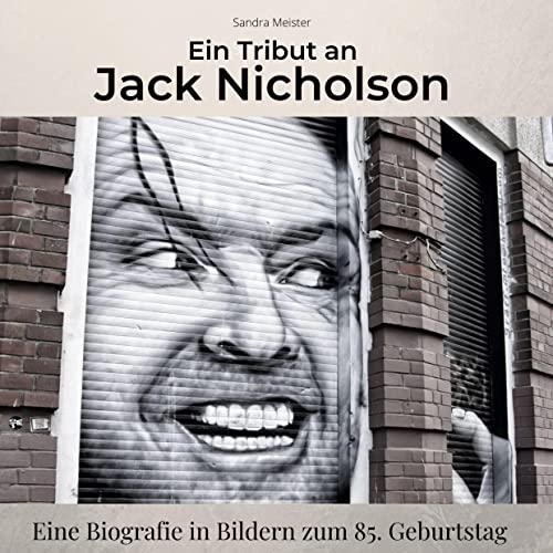 Ein Tribut an Jack Nicholson: Eine Biografie in Bildern zum 85. Geburtstag von 27Amigos