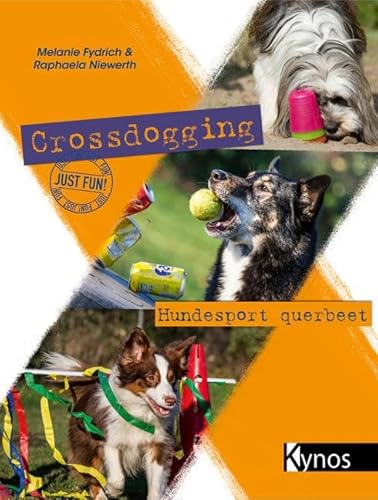 Crossdogging: Hundesport querbeet von Kynos Verlag