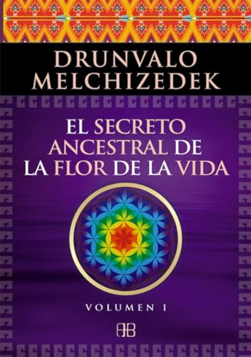 El secreto ancestral de la flor de la vida 1: Una transcripción editada del Taller La Flor de la Vida presentada en vivo a la Madre Tierra de 1985 a 1994 von Arkano Books