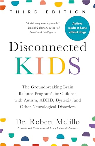 Disconnected Kids, Third Edition: The Groundbreaking Brain Balance Program for Children with Autism, ADHD, Dyslexia, and Other Neurological Disorders von Tarcher