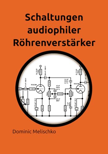 Schaltungen audiophiler Röhrenverstärker von Independently published