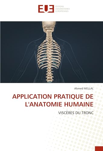 APPLICATION PRATIQUE DE L'ANATOMIE HUMAINE: VISCÈRES DU TRONC von Éditions universitaires européennes