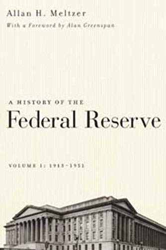 A History of the Federal Reserve, Volume 1: 1913-1951; .: Foreword by Alan Greenspan