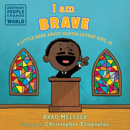 I am Brave: A Little Book about Martin Luther King, Jr. (Ordinary People Change the World)